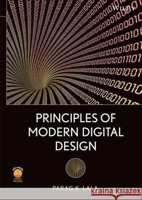 Principles of Modern Digital Design [With DVD ROM] Lala, Parag K. 9780470072967 Wiley-Interscience