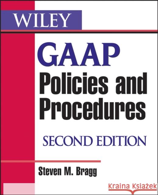 Wiley GAAP Policies and Procedures Steven M. Bragg 9780470081839 John Wiley & Sons