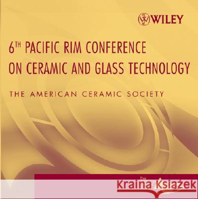 Proceedings of the 6th Pacific Rim Conference on Ceramic and Glass Technology Acers (American Ceramics Society The) 9780470089958 John Wiley & Sons