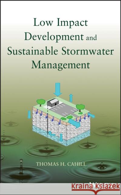 Sustainable Stormwater Cahill, Thomas H. 9780470096758 Wiley-Interscience