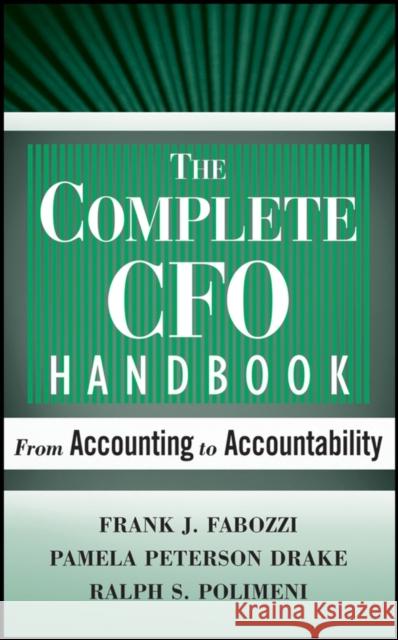The Complete CFO Handbook: From Accounting to Accountability Peterson Drake, Pamela 9780470099261 John Wiley & Sons