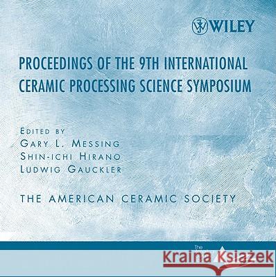 Proceeding of the 9th International Ceramic Processing Science Symposium Messing, Gary L. 9780470108895 John Wiley & Sons
