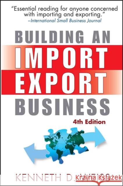Building an Import / Export Business Kenneth D. Weiss 9780470120477 John Wiley & Sons Inc