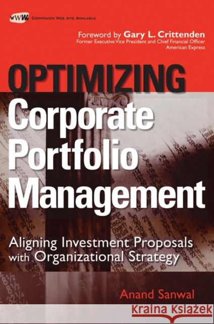 Optimizing Corporate Portfolio Management: Aligning Investment Proposals with Organizational Strategy Sanwal, Anand 9780470126882 John Wiley & Sons