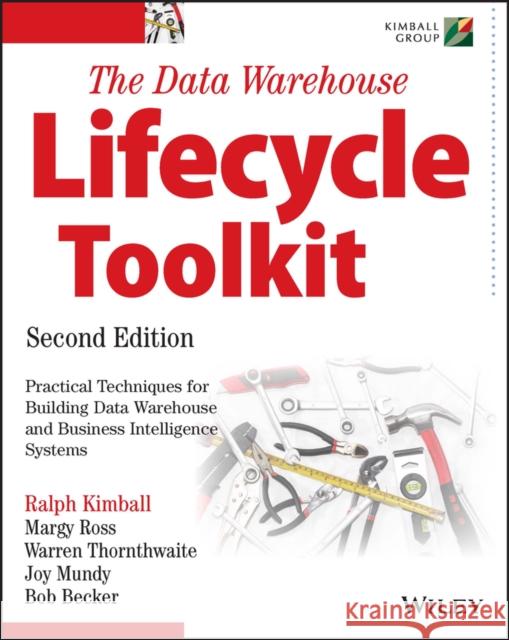 The Data Warehouse Lifecycle Toolkit Ralph Kimball 9780470149775 John Wiley & Sons