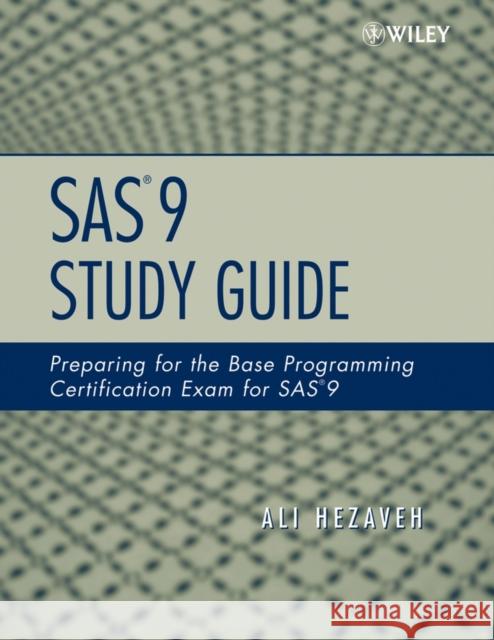 SAS 9 Study Guide: Preparing for the Base Programming Certification Exam for SAS 9 Hezaveh, Ali 9780470164983 Wiley-Interscience