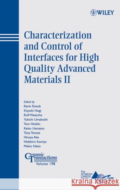 Characterization and Control of Interfaces for High Quality Advanced Materials II Kevin G. Ewsuk Kiyoshi Nogi Rolf Waesche 9780470184141 John Wiley & Sons