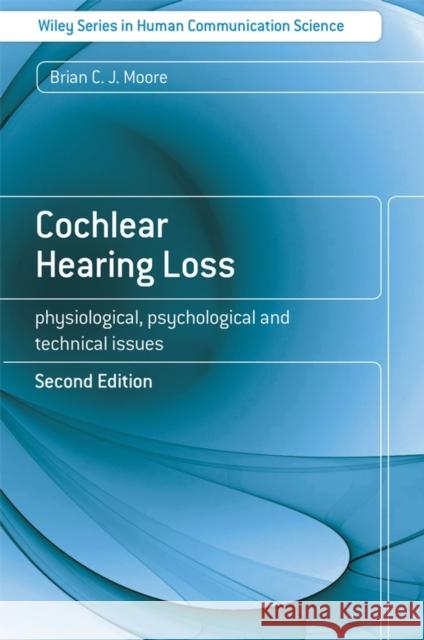 Cochlear Hearing Loss 2e Moore, Brian C. J. 9780470516331 Wiley-Interscience