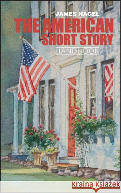 The American Short Story Handbook Nagel 9780470655412 Wiley-Blackwell