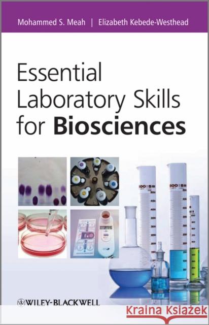 Essential Laboratory Skills for Biosciences Mohammed Meah 9780470686478 0