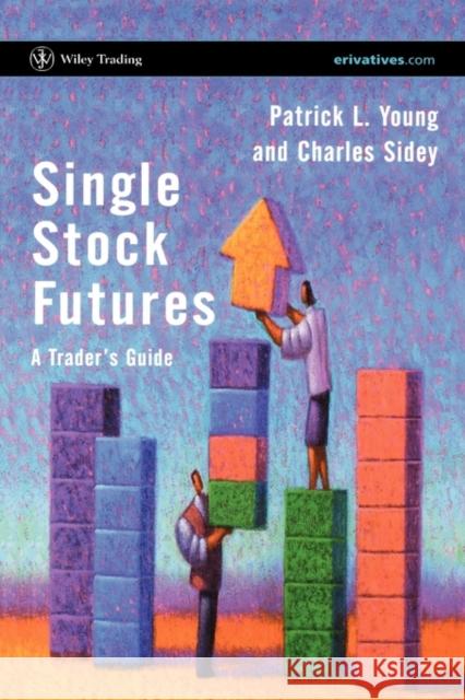 Single Stock Futures: A Trader's Guide Young, Patrick L. 9780470853153 John Wiley & Sons
