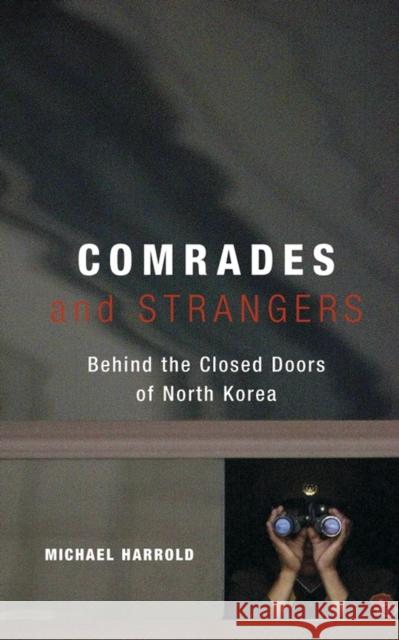 Comrades and Strangers: Behind the Closed Doors of North Korea Harrold, Michael 9780470869765 John Wiley & Sons