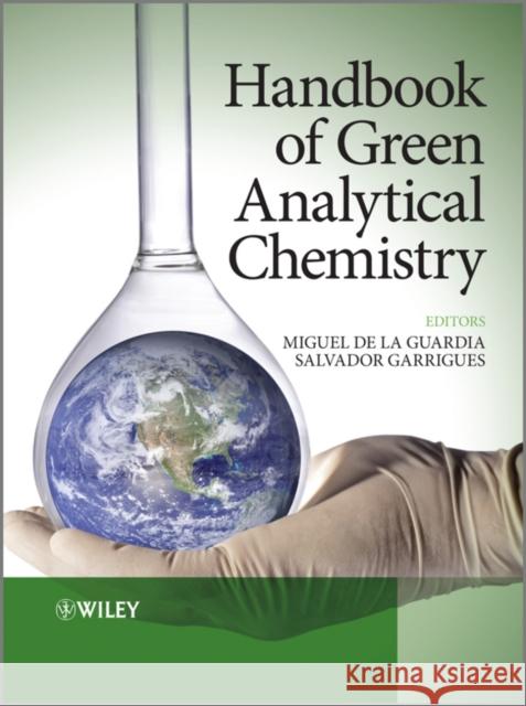 Handbook of Green Analytical Chemistry Miguel D Salvador Garrigues 9780470972014 John Wiley & Sons
