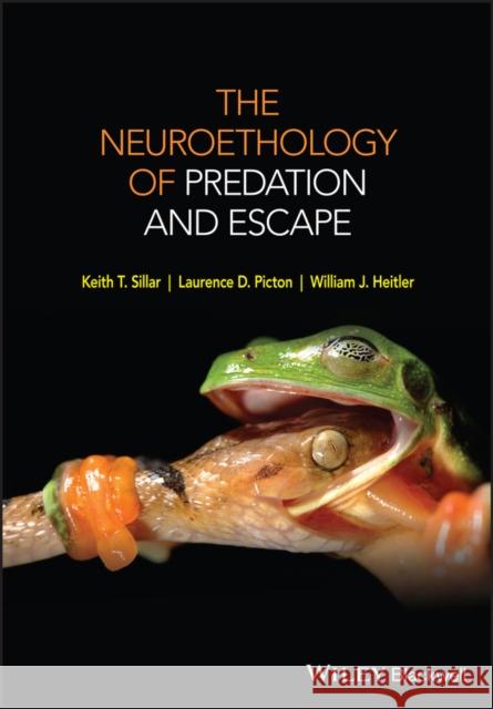 The Neuroethology of Predation and Escape Sillar, Keith; Heitler, William; McLean, David 9780470972236 John Wiley & Sons