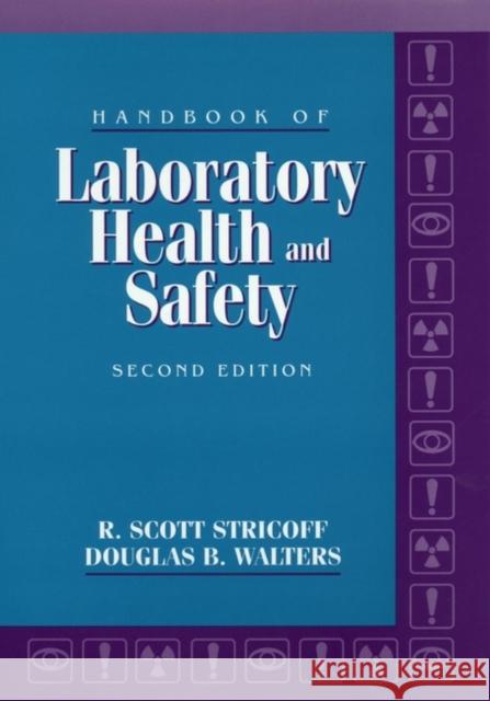 Handbook of Laboratory Health and Safety R. Scott Stricoff Scott R. Stricoff Stricoff 9780471026280 Wiley-Interscience