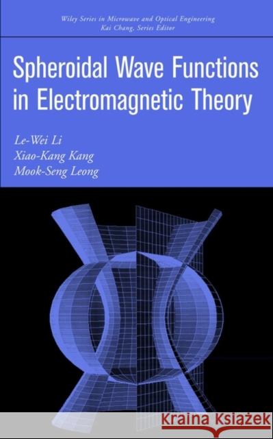 Spheroidal Wave Functions in Electromagnetic Theory Le-Wei Li Xiao-Kang Kang Mook-Seng Leong 9780471031703 John Wiley & Sons
