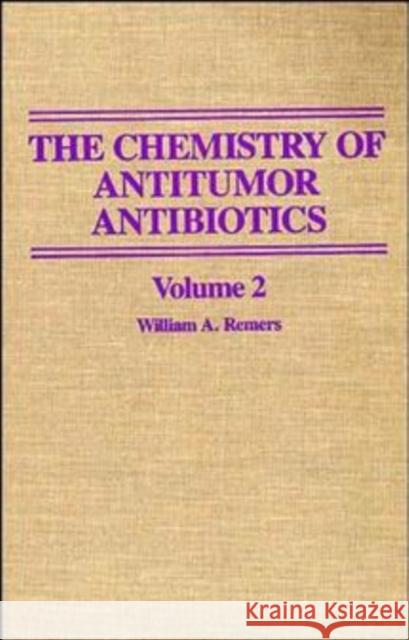 The Chemistry of Antitumor Antibiotics, Volume 2 William A. Remers 9780471081807 Wiley-Interscience