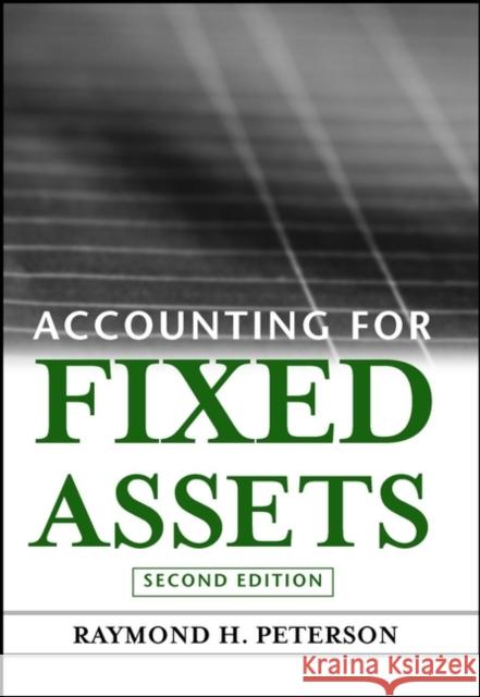 Accounting for Fixed Assets Raymond H. Peterson 9780471092100 John Wiley & Sons