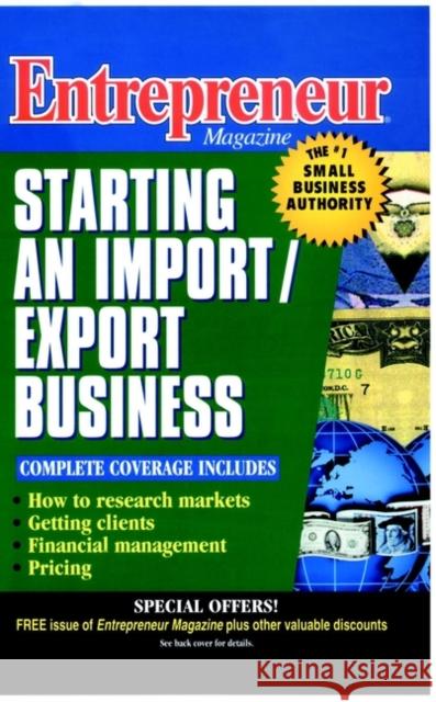 Entrepreneur Magazine: Starting an Import / Export Business Entrepreneur Magazine 9780471110583 John Wiley & Sons