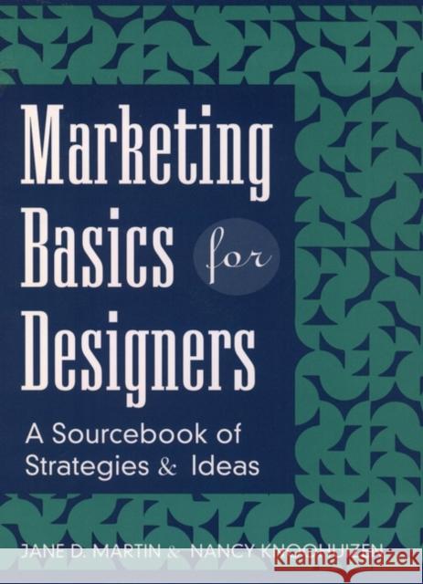Marketing Basics for Designers: A Sourcebook of Strategies and Ideas Martin, Jane D. 9780471118718 John Wiley & Sons