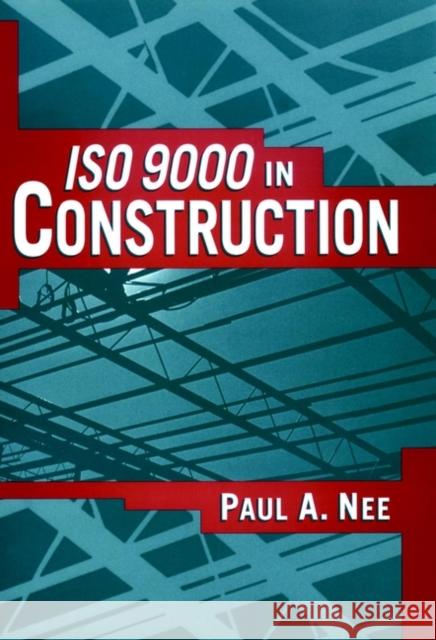 ISO 9000 in Construction Paul A. Nee 9780471121213 Wiley-Interscience