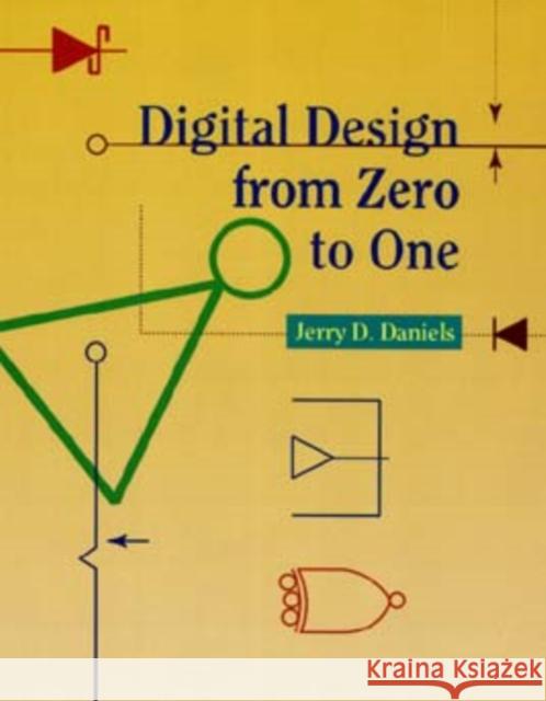Digital Design from Zero to One J. Daniels Jerry Daniels Daniel 9780471124474 John Wiley & Sons