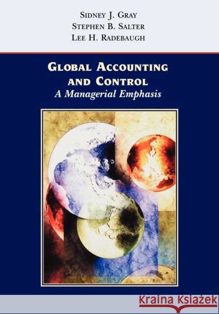 Global Accounting and Control: A Managerial Emphasis Gray, Sidney J. 9780471128083 John Wiley & Sons