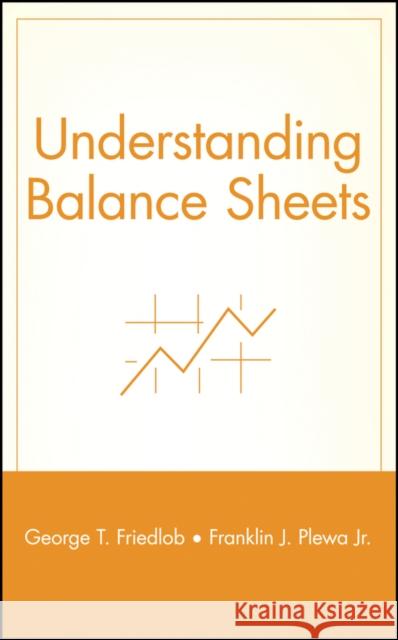 Understanding Balance Sheets George Thomas Friedlob Franklin J. Plewa 9780471130758 John Wiley & Sons