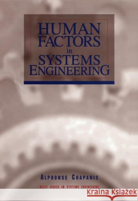 Human Factors in Systems Engineering Alphonse Chapanis Chapanis 9780471137825 Wiley-Interscience