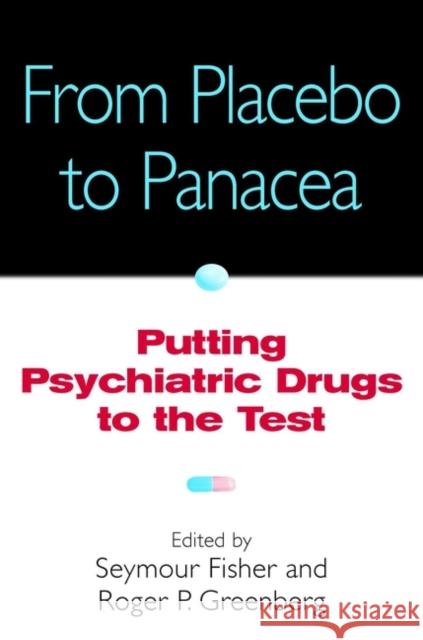From Placebo to Panacea: Putting Psychiatric Drugs to the Test Fisher, Seymour 9780471148487 John Wiley & Sons