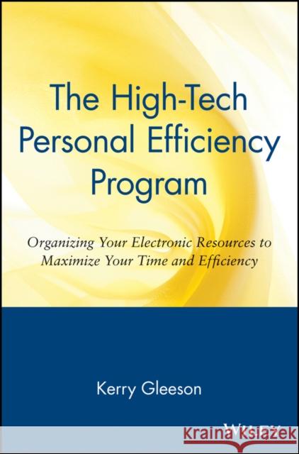 High-Tech Personal Efficiency Program Gleeson, Kerry 9780471172062 John Wiley & Sons