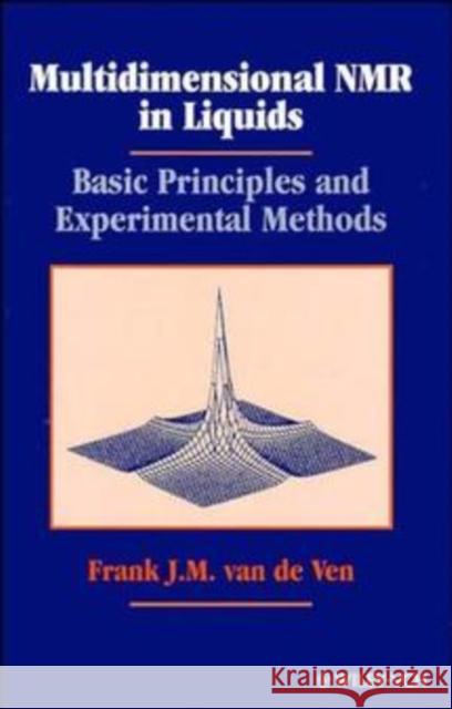 Multidimensional NMR in Liquids: Basic Principles and Experimental Methods Van de Ven, F. J. M. 9780471185949 Wiley-VCH Verlag GmbH