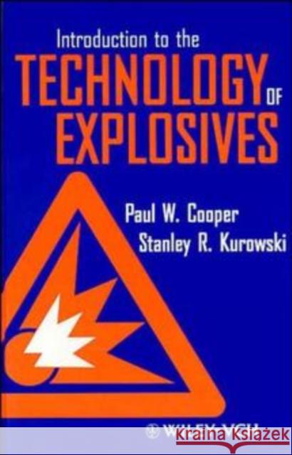 Introduction to the Technology of Explosives P. W. Cooper S. R. Kurowski Paul W. Cooper 9780471186359 Wiley-VCH Verlag GmbH