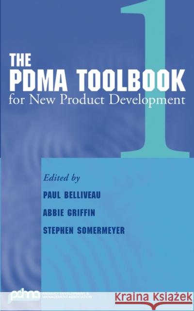 The Pdma Toolbook 1 for New Product Development Belliveau, Paul 9780471206118 John Wiley & Sons