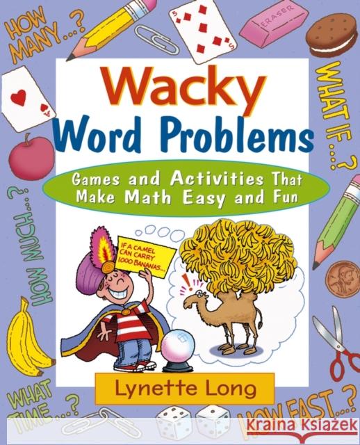 Wacky Word Problems: Games and Activities That Make Math Easy and Fun Long, Lynette 9780471210610 John Wiley & Sons