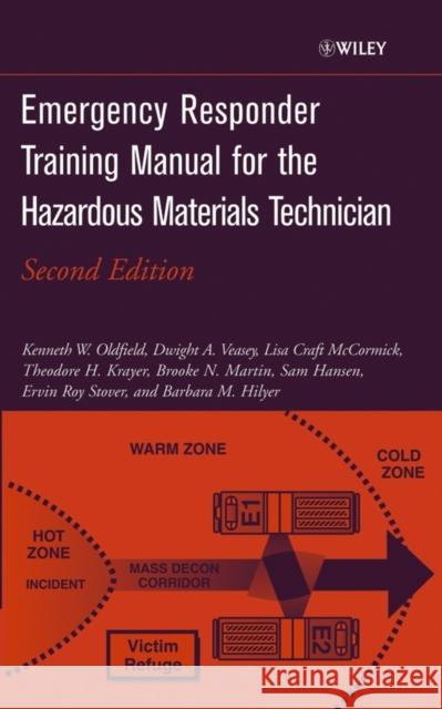 Emergency Responder Training Manual for the Hazardous Materials Technician Kenneth W. Oldfield Dwight A. Veasey Lisa Craft McCormick 9780471213871 Wiley-Interscience