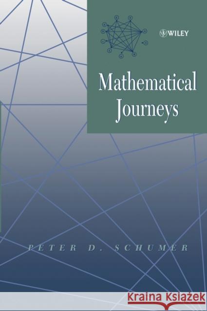 Mathematical Journeys Peter D. Schumer 9780471220664 Wiley-Interscience