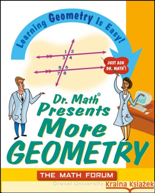 Dr. Math Presents More Geometry: Learning Geometry Is Easy! Just Ask Dr. Math The Math Forum 9780471225539 John Wiley & Sons