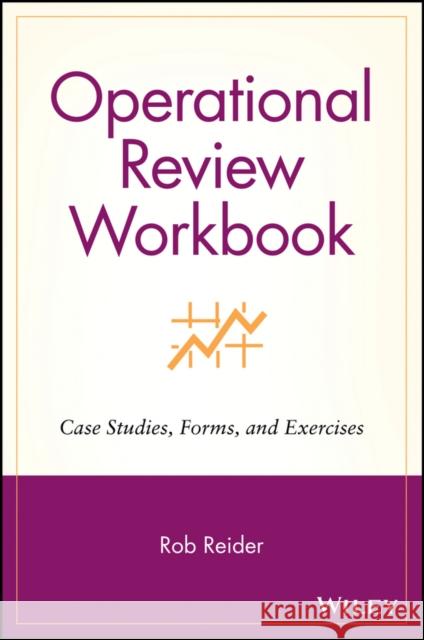 Operational Review Workbook: Case Studies, Forms, and Exercises Reider, Rob 9780471228110 John Wiley & Sons