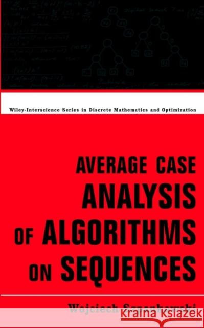 Average Case Analysis of Algorithms on Sequences Wojciech Szpankowski 9780471240631 Wiley-Interscience
