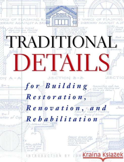 Traditional Details: For Building Restoration, Renovation, and Rehabilitation Ramsey, Charles George 9780471247616 John Wiley & Sons