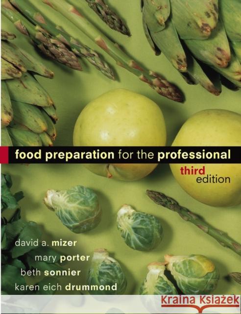 Food Preparation for the Professional David A. Mizer Karen E. Drummond Mary Porter 9780471251873 John Wiley & Sons