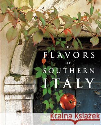 The Flavors of Southern Italy Erica d 9780471272519 John Wiley & Sons