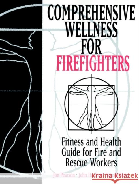 Comprehensive Wellness for Firefighters: Fitness and Health Guide for Fire and Rescue Workers Pearson, Jon 9780471287094 John Wiley & Sons