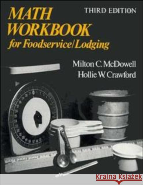 Math Workbook for Foodservice / Lodging Milton C. McDowell M. C. McDowell H. W. Crawford 9780471288756 John Wiley & Sons