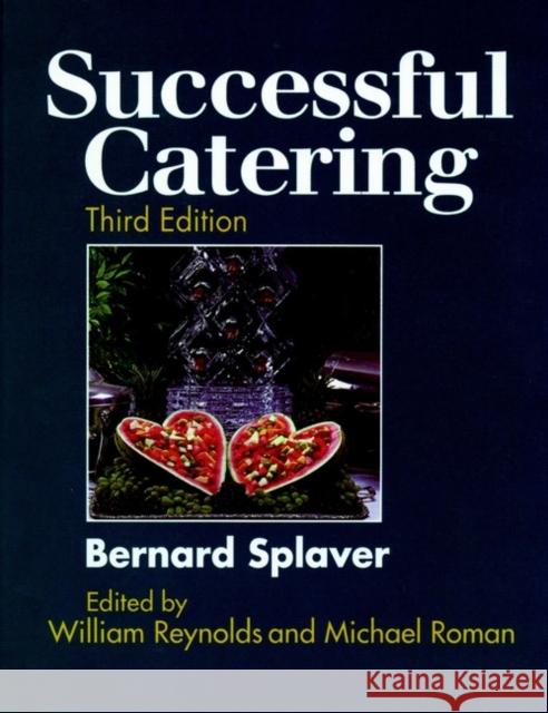 Successful Catering Bernard Splaver William N. Reynolds Michael Roman 9780471289258 John Wiley & Sons