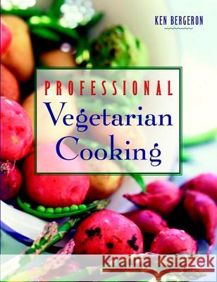 Professional Vegetarian Cooking Bergeron, Kenneth A. 9780471292357 John Wiley & Sons