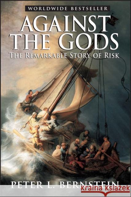 Against the Gods: The Remarkable Story of Risk Bernstein, Peter L. 9780471295631 John Wiley & Sons Inc