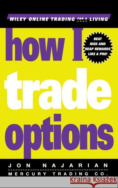 How I Trade Options Jon Najarian 9780471312789 John Wiley & Sons