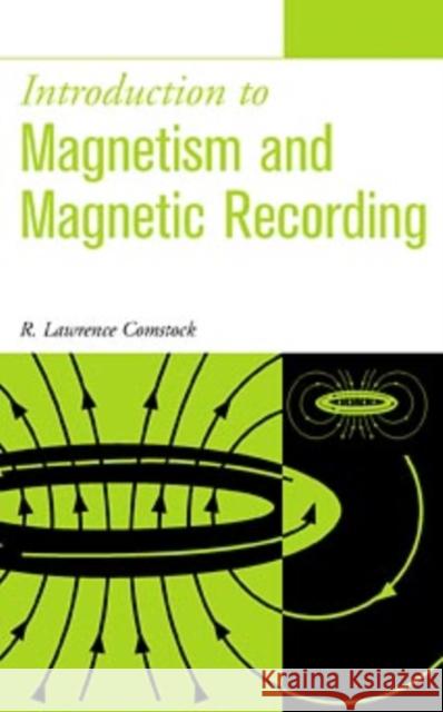 Introduction to Magnetism and Magnetic Recording R. Lawrence Comstock Lawrence R. Comstock 9780471317142 Wiley-Interscience